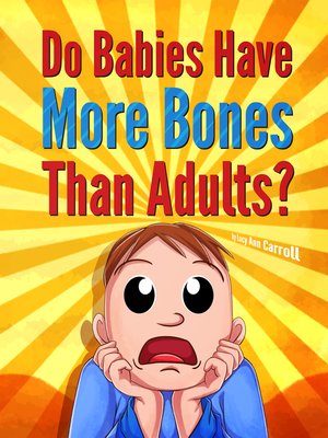 cover image of Do Babies Have More Bones Than Adults?